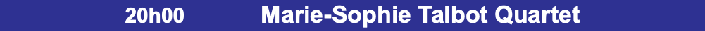 20h00 Marie-Sophie Talbot Quartet