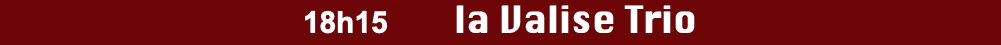 18h15 la Valise Trio