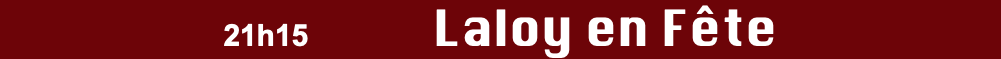 21h15 Laloy en Fête 